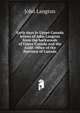Early days in Upper Canada letters of John Langton from the backwoods of Upper Canada and the Audit Office of the Province of Canada, John Langton 