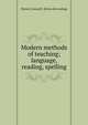 Modern methods of teaching; language, reading, spelling, Patzer, Conrad E. [from old catalog] 