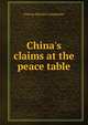 China's claims at the peace table., Chinese Patriotic Committee. 