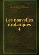 Les nouvelles drolatiques. 4, Quivogne de Montifaud, Marie Am?lie Chartroule de Montifaud, 1850- 