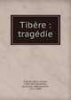 Tib?re : trag?die, Ch?nier, Marie-Joseph, 1764-1811,Lemercier, Louis Jean N?pomuc?ne, 1771-1840 
