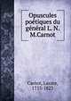 Opuscules poetiques du general L. N.M.Carnot, Carnot, Lazare, 1753-1823 
