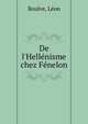 De l'Hell?nisme chez F?nelon, Boulve, L?on 