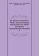 Le th??tre d'Alexandre Hardy : erster Neudruck der Dramen von Pierre Corneille's unmittelbarem Vorl?ufer, Hardy, Alexandre, 1572?-1632,Stengel, Edmund, 1845-1935 