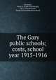 The Gary public schools; costs, school year 1915-1916, Bachman, Frank P. (Frank Puterbaugh), 1871-1934,Bowman, Ralph,General Education Board 