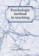 Psychologic method in teaching, McKeever, William Arch. [from old catalog] 