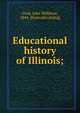 Educational history of Illinois;, Cook, John Williston, 1844- [from old catalog] 