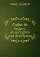 Coffee: its history, classification and description, Joseph M. Walsh 