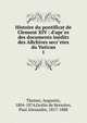 Histoire du pontificat de Clement XIV : d'apr`es des documents in?dits des ARchives secr`etes du Vatican, Theiner, Augustin, 1804-1874,Geslin de Kersolon, Paul Alexandre, 1817-1888 