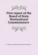 First report of the Board of State Horticultural Commissioners, California. State Board of Horticultural Commissioners 