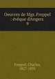 Oeuvres de Mgr. Freppel : ?v?que d'Angers, Freppel, Charles, 1827-1891 