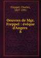 Oeuvres de Mgr. Freppel : ?v?que d'Angers, Freppel, Charles, 1827-1891 