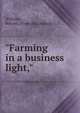 "Farming in a business light,", Whitney, Roland. [from old catalog] 