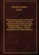 The German empire of Central Africa as the basis of a new German world-policy,by Emil Zimmermann; tr. from the original German, with an introduction by Edwyn Bevan., Zimmermann, Emil. 