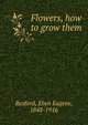 Flowers, how to grow them, Rexford, Eben Eugene, 1848-1916 