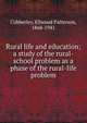 Rural life and education; a study of the rural-school problem as a phase of the rural-life problem, Cubberley, Ellwood Patterson 