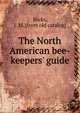 The North American bee-keepers' guide, Hicks, J. M. [from old catalog] 