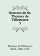 Oeuvres de St. Thomas de Villeneuve. 3, Thomas, of Villanova, Saint, 1486-1555 