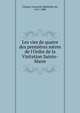 Les vies de quatre des premi?res m?res de l'Ordre de la Visitation Sainte-Marie, Chaugy, Fran?oise Madeleine de, 1611-1680 