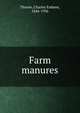 Farm manures, Thorne, Charles Embree, 1846-1936 