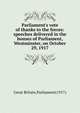 Parliament's vote of thanks to the forces:speeches delivered in the houses of Parliament, Westminster, on October 29, 1917., Great Britain.Parliament(1917) 
