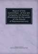 Report of the Committee . of the 6th Congress, 1st Session (Published by the order of the House of Representatives), United States. Congress (6th, 1st session : 1799-1800). House,Adams, John, 1735-1826, former owner,Boston Public Library (John Adams Library) 