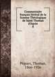 Commentaire fran?ais litt?ral de la Somme Th?ologique de Saint Thomas d'Aquin, P?gues, Thomas, 1866-1936 