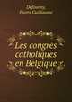 Les congres catholiques en Belgique, Defourny, Pierre Guillaume 