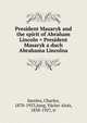 President Masaryk and the spirit of Abraham Lincoln = President Masaryk a duch Abrahama Lincolna, Sarolea, Charles 