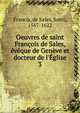 Oeuvres de saint Fran?ois de Sales, ?v?que de Gen?ve et docteur de l'?glise, Francis, de Sales, Saint, 1567-1622 
