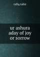 ur ashura aday of joy or sorrow, rafiq tahir 