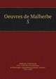 Oeuvres de Malherbe. 5, Malherbe, Fran?ois de, 1555-1628,Tite-Live,S?n?que, le Philosophe. Agamemnon,Lalanne, Ludovic, 1815-1898 