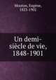 Un demi-siecle de vie, 1848-1901, Mouton, Eug?ne, 1823-1902 