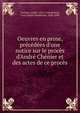 Oeuvres en prose, pr?c?d?es d'une notice sur le proc?s d'Andr? Ch?nier et des actes de ce proc?s, Ch?nier, Andr?, 1762-1794,Moland, Louis ?mile Dieudonn?, 1824-1899 