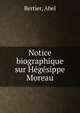 Notice biographique sur Hegesippe Moreau, Bertier, Abel 
