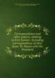 Correspondence and other papers, relating to Fort Sumter. Including correspondence of Hon. Isaac W. Hayne with the President, South Carolina. Governor (1860-1862 : Pickens),Hayne, Isaac W. (Isaac William), 1809-1880 