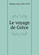 Le voyage de Grece, Mor?as, Jean, 1856-1910 