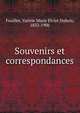 Souvenirs et correspondances, Feuillet, Val?rie Marie Elvire Dubois, 1832-1906 