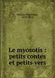 Le myosotis : petits contes et petits vers, Moreau, H?g?sippe, 1810-1838 