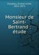 Monsieur de Saint-Bertrand : ?tude, Feydeau, Ernest Aim?, 1821-1873 