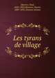 Les tyrans de village, Meurice, Paul, 1820-1905,Marmier, Xavier, 1809-1892. Drames intimes 