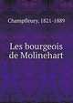Les bourgeois de Molinehart, Champfleury, 1821-1889 