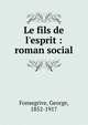 Le fils de l'esprit : roman social, Fonsegrive, George, 1852-1917 