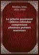 Le p?lerin passionn? : ?dition refondue comprenant plusieurs po?mes nouveaux, Mor?as, Jean, 1856-1910 
