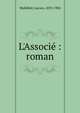 L'Associ? : roman, Muhlfeld, Lucien, 1870-1902 