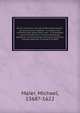 Vervm inventvm, hoc est, Mvnera Germaniae : ab ipsa primitvs reperta . & reliquo orbi communicata, quae tanta sunt : vt plaeraque eorum mutationem mundo singularem attulerint, vniuersa longe vtilissima extiterint, tractatu peculiari euoluta &, Maier, Michael 