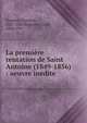 La premi?re tentation de Saint Antoine (1849-1856) : oeuvre in?dite, Flaubert Gustave 