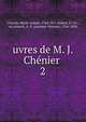 uvres de M. J. Chnier . 2, Ch?nier, Marie-Joseph, 1764-1811,Robert, D. Ch., ed,Arnault, A.-V. (Antoine-Vincent), 1766-1834 