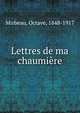 Lettres de ma chaumiere, Mirbeau, Octave, 1848-1917 
