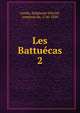 Les Battucas. 2, Genlis Stephanie Felicite 
